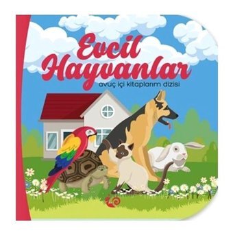 Evcil Hayvanlar - Avuç İçi Kitaplarım Dizisi- Çikolata Yayınevi