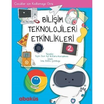 Bilişim Teknolojisleri Etkinlikleri 2 - Yeşim Özen Açıl - Ebru Karayılmaz - Abaküs Kitap