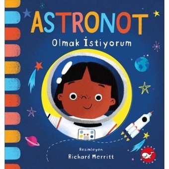Astronot Olmak İstiyorum- Beyaz Balina Yayınları