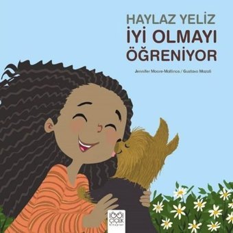Haylaz Yeliz İyi Olmayı Öğreniyor - Jennifer Moore-Mallinos - Gustavo Mazali - 1001 Çiçek
