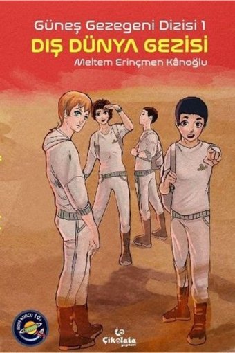 Çikolata Yayınevi Dış Dünya Gezisi - Güneş Gezegeni Dizisi 1 - ( 10+ Yaş ) - Meltem Erinçmen Kanoğlu