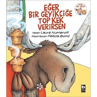 Eğer Bir Geyikçiğe Top Kek Verirsen - Laura Numeroff - Bilgi Yayınevi