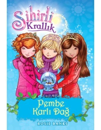 Sihirli Krallık 5-Pembe Karlı Dağ - Rosie Banks - Doğan ve Egmont Yayıncılık