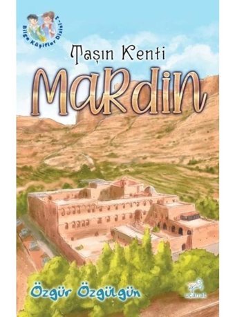 Taşın Kenti: Mardin - Bilge Kaşifler 1 - Özgür Özgülgün - Uçan At