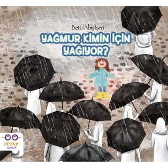 Yağmur Kimin İçin Yağıyor? - Betül Abış İşerı - Cezve Çocuk