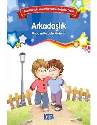 Çocuklar İçin Kısa Hikayelerle Değerler Dizisi Arkadaşlık- Parıltı Yayınları