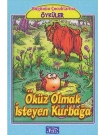 Öküz Olmak İsteyen Kurbağa - Jean de la Fontaine - Parıltı Yayınları