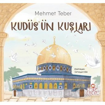 Kudüs'ün Kuşları - Mehmet Teber - Nesil Çocuk Yayınları