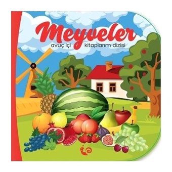 Meyveler - Avuç İçi Kitaplarım Dizisi- Çikolata Yayınevi