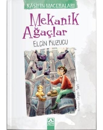 Mekanik Ağaçlar - Kaşifin Maceraları - Elçin Kuzucu - Altın Kitaplar