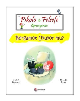 Pikolo ile Felsefe Öğreniyorum - Bergamot Uyuyor Mu? - Thomas Baas - Michel Piquemal - ODTÜ Yayıncılık