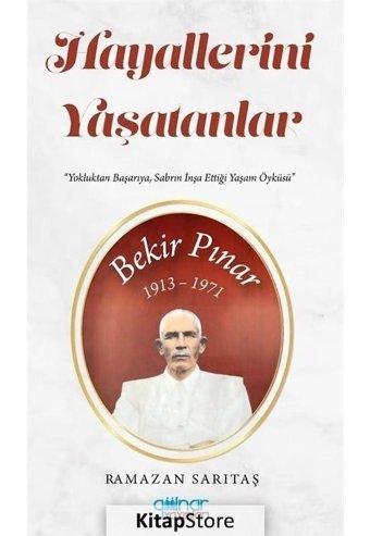 Hayallerini Yaşatanlar - Yokluktan Başarıya Sabrın İnşa Ettiği Yaşam Öyküsü - Ramazan Sarıtaş - Gülnar Yayınları