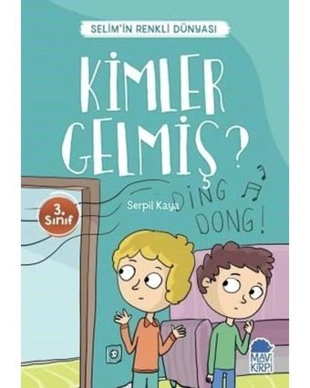Kimler Gelmiş?-Selim'in Renkli Dünyası-3.Sınıf Okuma Kitabı - Serpil Kaya - Mavi Kirpi