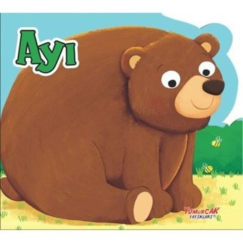 Ayı - Şekilli Kitap- Yumurcak Yayınları