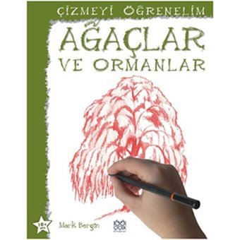 Çizmeyi Öğrenelim - Ağaçlar ve Ormanlar - Mark Bergin - 1001 Çiçek
