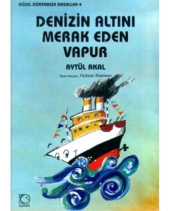 Denizin Altını Merak Eden Vapur - Aytül Akal - Uçanbalık Yayıncılık