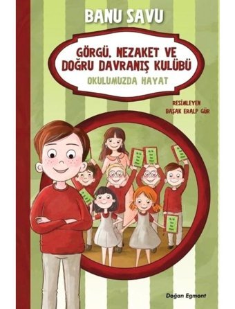Okulumuzda Hayat 1-Görgü Nezaket ve Doğru Davranış Kulübü - Banu Savu - Doğan ve Egmont Yayıncılık