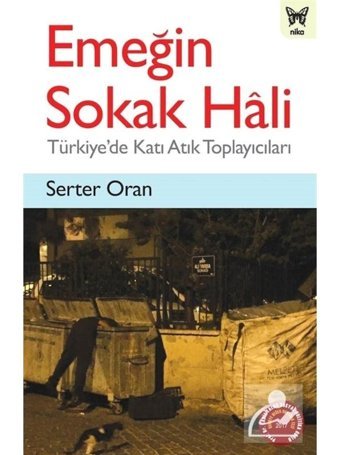 Emeğin Sokak Hali-Türkiye'de Katı Atık Toplayıcıları - Serter Oran - Nika Yayınevi