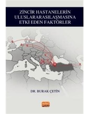 Zincir Hastanelerin Uluslararasılaşmasına Etki Eden Faktörler - Burak Çetin - Nobel Bilimsel Eserler