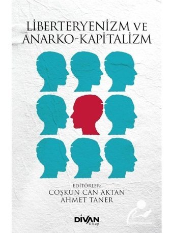 Liberteyenizm ve Anarko-Kapitalizm- Divan Kitap