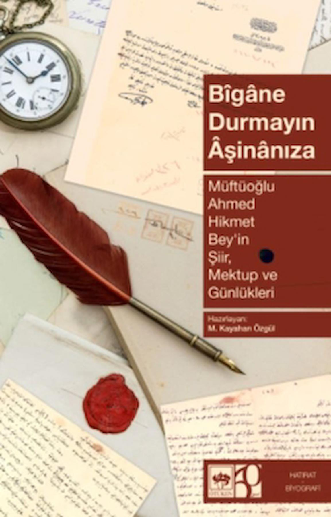 Bigane Durmayın Aşinanıza / Ahmet Hikmet Müftüoğlu / Ötüken Neşriyat / 9786254086892
