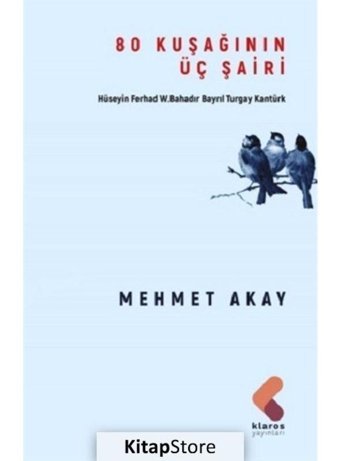 80 Kuşağının Üç Şairi - Mehmet Akay - Klaros Yayınları