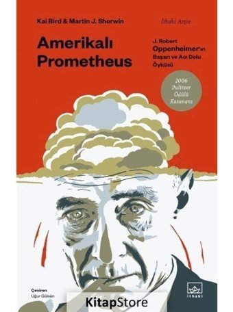 Amerikalı Prometheus: J. Robert Oppenheimer'ın Başarı ve Acı Dolu Öyküsü- İthaki Yayınları