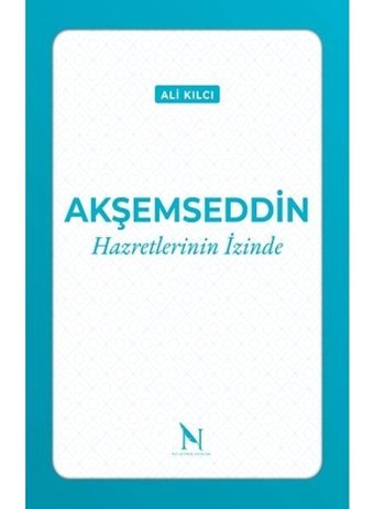 Akşemseddin - Hazretlerinin İzinde - Ali Kılcı - Net Kitaplık Yayıncılık