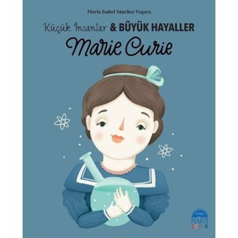 Marie Crue-Küçük İnsanlar ve Büyük Hayaller - Maria Isabel Sánchez Vegara - Martı Yayınları