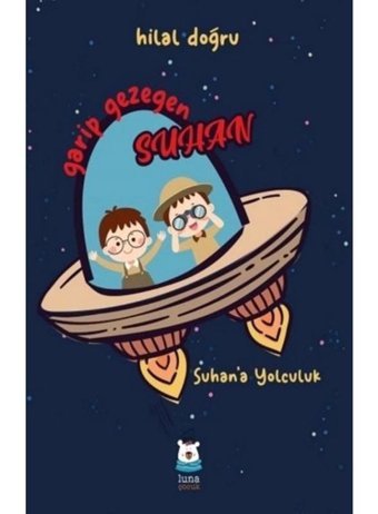Garip Gezegen Suhan - Hilal Doğru - Luna Yayınları