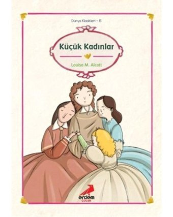 Dünya Çocuk Klasikleri-Küçük Kadınl - Louisa May Alcott - Erdem Çocuk