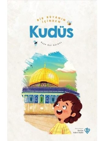 Kudüs - Bir Rüyanın İçinden - Ayşe Gül Gürbüz - Türkiye Diyanet Vakfı Yayınları