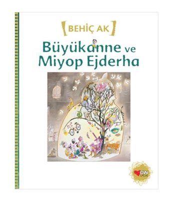 Büyükanne ve Miyop Ejderha - Behiç Ak - Can Çocuk Yayınları