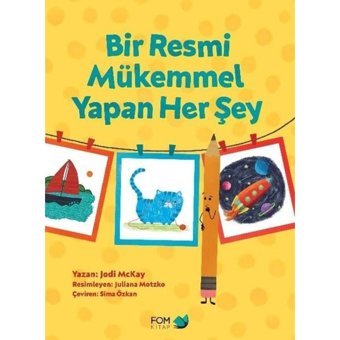 Bir Resmi Mükemmel Yapan Her Şey - Jody Mckay - Fom Kitap