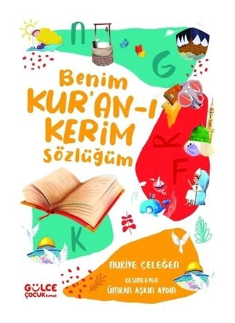 Benim Kur'an-ı Kerim Sözlüğüm - Nuriye Çeleğen - Gülce Çocuk