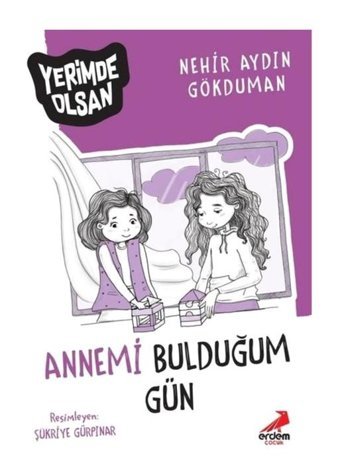 Annemi Bulduğum Gün - Yerimde Olsan - Nerhir Aydın Gökduman - Erdem Çocuk