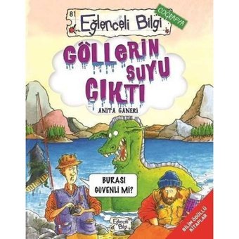 Göllerin Suyu Çıktı - Eğlenceli Bilgi Coğrafya - Anita Ganeri - Eğlenceli Bilgi