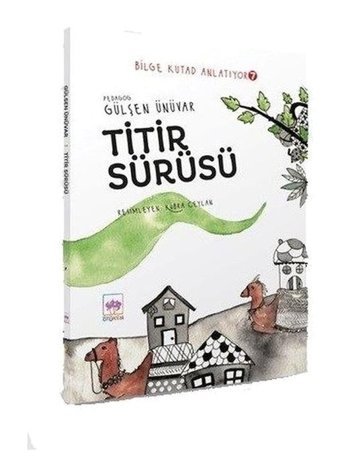 Titir Sürüsü - Bilge Kutad Anlatıyor 7 - Gülşen Ünüvar - Ötüken Neşriyat