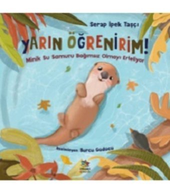 İthaki Çocuk Minik Su Samuru Bağımsız Olmayı Erteliyor - Yarın Öğrenirim!