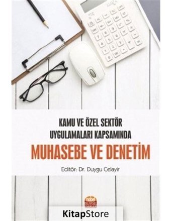 Kamu ve Özel Sektör Uygulamaları Kapsamında Muhasebe ve Denetim- Nobel Bilimsel Eserler