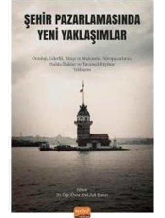 Şehir Pazarlamasında Yeni Yaklaşımlar - Abdullah Eravcı - Nobel Bilimsel Eserler