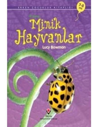 İlk Okuma - Minik Hayvanlar 7-8 Yaş - Lucy Bowman - Tübitak Yayınları