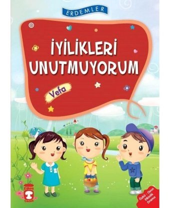 Erdemler: İyilikleri Unutmuyorum - Vefa - Nuray Türkyılmaz - Rukiye Karaköse - Timaş Çocuk