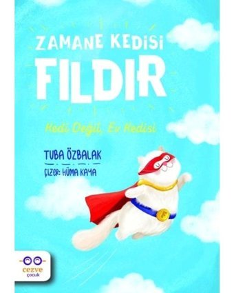 Zamane Kedisi Fıldır - Kedi Değil Ev Kedisi - Tuba Özbalak - Cezve Çocuk