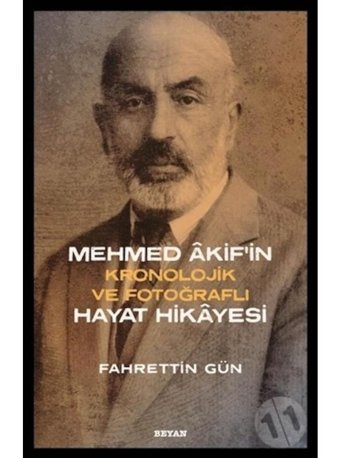 Mehmed Akif'in Kronolojik ve Fotoğraflı Hayat Hikayesi - Fahrettin Gün - Beyan Yayınları