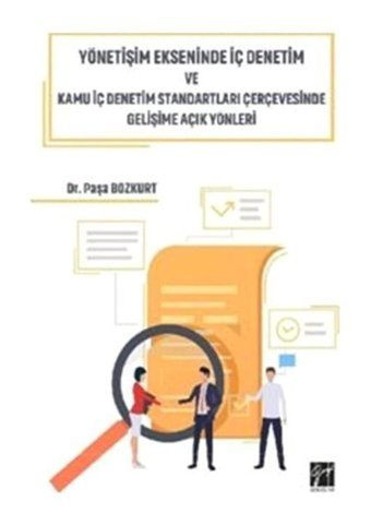 Yönetişim Ekseninde İç Denetim ve Kamu İç Denetim Standartları Çerçevesinde Gelişime Açık Yönleri - Paşa Bozkurt - Gazi Kitabevi