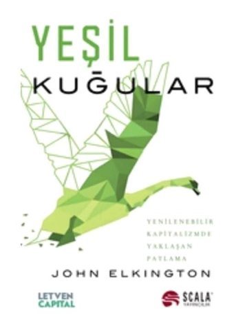 Yeşil Kuğular - Yenilenebilir Kapitalizmde Yaklaşan Patlama - John Elkington - Scala Yayıncılık