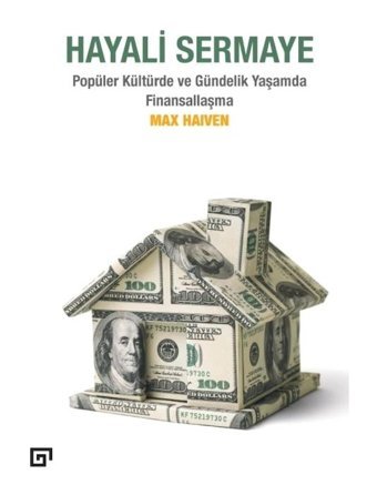 Hayali Sermaye - Popüler Kültürde ve Gündelik Yaşamda Finansallaşma - Max Haiven - Koç Üniversitesi Yayınları