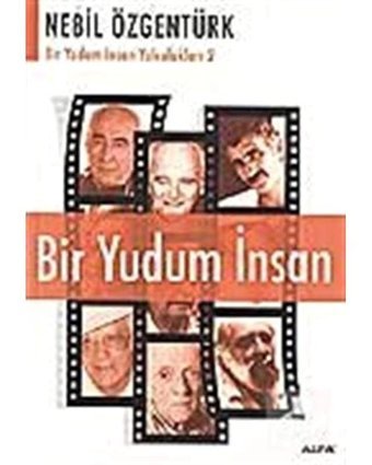 Bir Yudum İnsan - Nebil Özgentürk - Alfa Yayıncılık