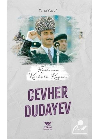 Rusların Korkulu Rüyası: Cevher Dudayev - Taha Yusuf - Yüksel Yayıncılık